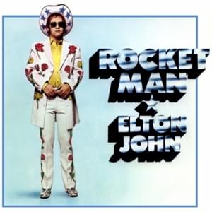 Rocket Man (I Think It’s Going to Be a Long, Long Time) - Elton John