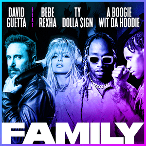 Family - David Guetta (Ft. Bebe Rexha, A Boogie wit da Hoodie & Ty Dolla $ign)