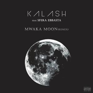 Mwaka Moon (Sfera Ebbasta Remix) - Kalash (Ft. Sfera Ebbasta)