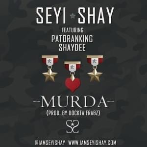 Murda - Seyi Shay (Ft. Patoranking & Shaydee)