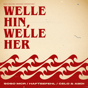 Welle hin, Welle her - Soso Mcr, Haftbefehl & Celo & Abdi