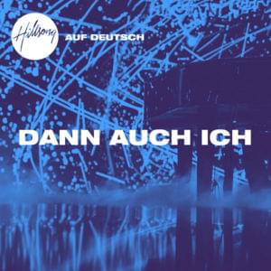 Dann Auch Ich - Hillsong Auf Deutsch