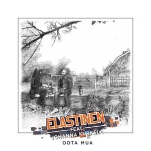 Oota mua - Elastinen (Ft. Johanna Kurkela)