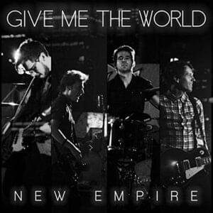 Give Me the World - New Empire