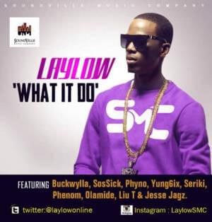 What It Do - Laylow (Nigeria) (Ft. Buckwyla, Jesse Jagz, Liu T, Olamide, Phenomenon (Phenom), Phyno, Seriki, Sossick & Yung6ix)