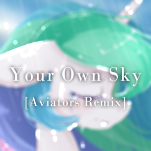 Your Own Sky (Aviators Remix) - Aviators