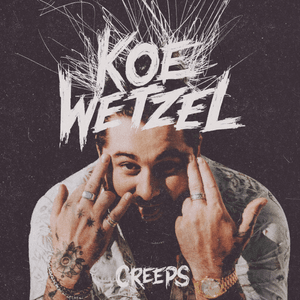 Creeps - Koe Wetzel