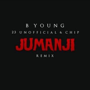 Jumanji (Remix) - B Young (Ft. 23 Unofficial & Chip)