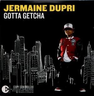 Gotta Getcha - Jermaine Dupri (Ft. Johntá Austin)