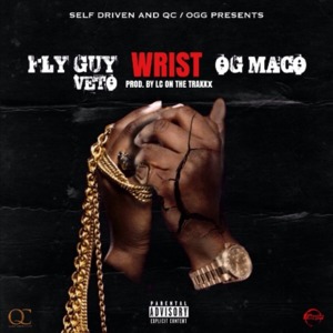 Wrist - Fly Guy Veto (Ft. OG Maco)