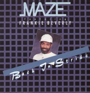 Back in Stride - Maze featuring Frankie Beverly