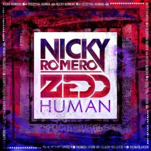 Human - Nicky Romero & Zedd (Ft. LIZ)