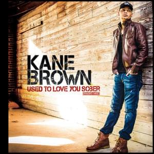 Used to Love You Sober - Kane Brown