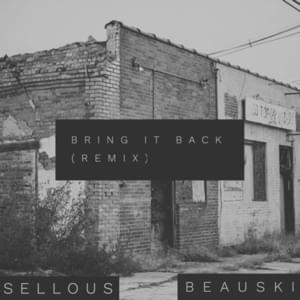 Bring It Back Remix - Sellous (Ft. Beauski & Trouble)