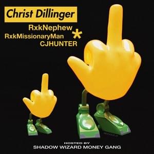 F u - CHRIST DILLINGER (Ft. RXK Missionary Man & RXKNephew)