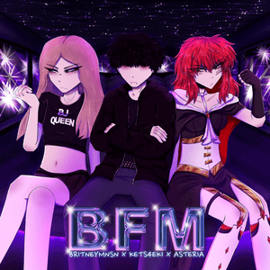 BFM - ​​kets4eki & asteria (Ft. Britney Manson)