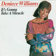 It’s Gonna Take a Miracle - Deniece Williams