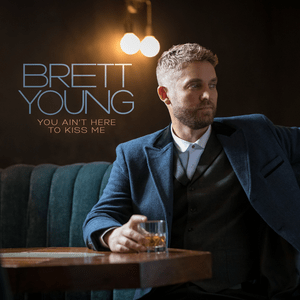 You Ain’t Here To Kiss Me (2022) - Brett Young