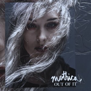 Out of It - MOTHICA