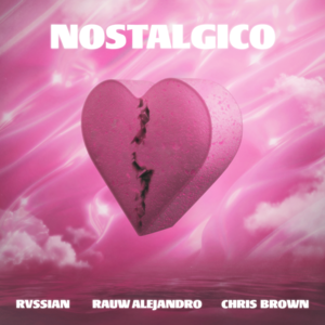 Nostálgico - Rvssian, Rauw Alejandro & Chris Brown