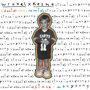 ​since i was young (daniel allan remix) - Wrabel & Kesha