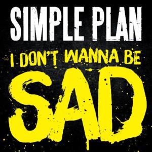 I Don’t Wanna Be Sad - Simple Plan