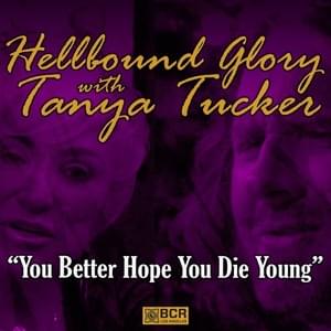 You Better Hope You Die Young - Hellbound Glory (Ft. Tanya Tucker)