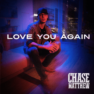 Love You Again - Chase Matthew