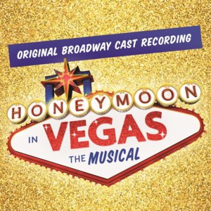 Higher Love - Original Broadway Cast of Honeymoon in Vegas (Ft. David Josefsberg & Honeymoon In Vegas Ensemble)