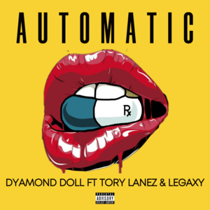 Automatic - Dyamond Doll (Ft. IamLegaxy & Tory Lanez)