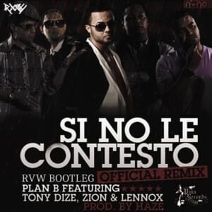 Si No Le Contesto (Remix) - Plan B (Ft. Tony Dize & Zion & Lennox)