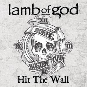 Hit the Wall - Lamb of God