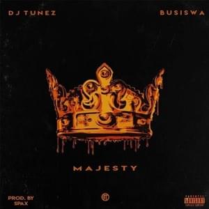 Majesty - DJ Tunez (Ft. Busiswa)