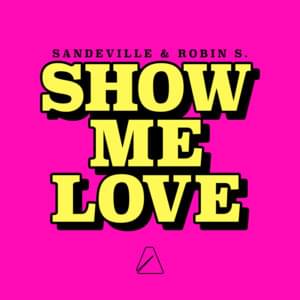 Show Me Love - Sandeville (Ft. Robin S.)