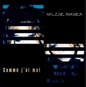 Comme J’ai Mal - Mylène Farmer