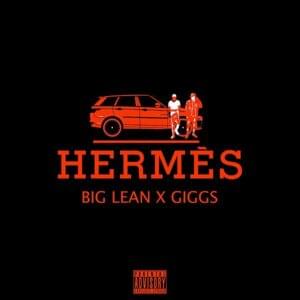 Hermes - Big Lean (Ft. Giggs)