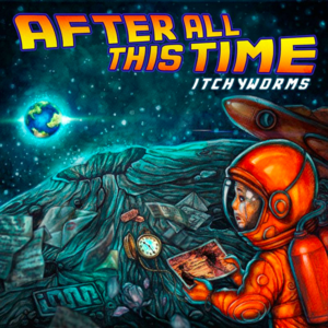 After All This Time - The Itchyworms