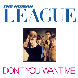 Don’t You Want Me - The Human League