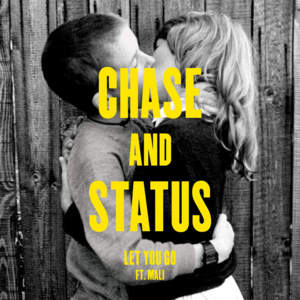 Let You Go - Chase & Status (Ft. Mali McCalla)