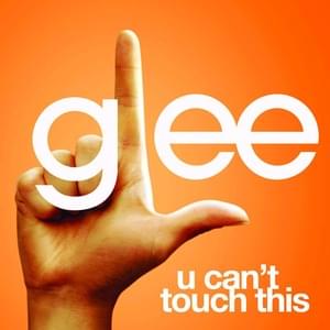 U Can’t Touch This - Glee Cast