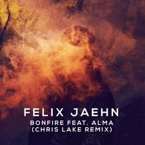 Bonfire [Chris Lake Remix] - Felix Jaehn (Ft. ALMA)