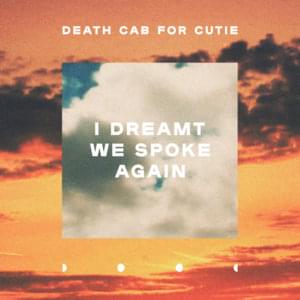 I Dreamt We Spoke Again - Death Cab for Cutie