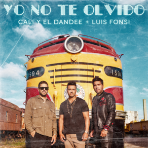 Yo No Te Olvido - Cali y El Dandee & Luis Fonsi