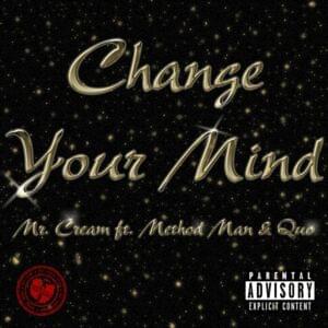 Change Your Mind - Mr. Cream (Ft. Method Man & Quo)