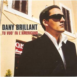 Tu Vuo’ Fa L’Americano - Dany Brillant