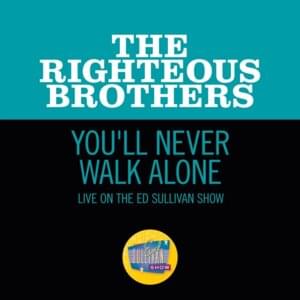 You’ll Never Walk Alone (Live On The Ed Sullivan Show, November 7, 1965) - The Righteous Brothers