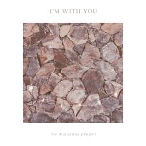 I’m With You (Acoustic Version) - The Macarons Project