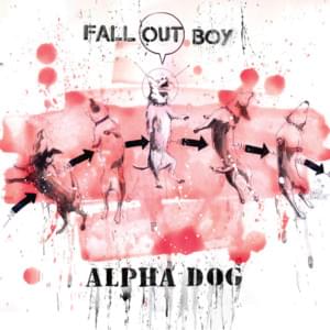 Alpha Dog - Fall Out Boy