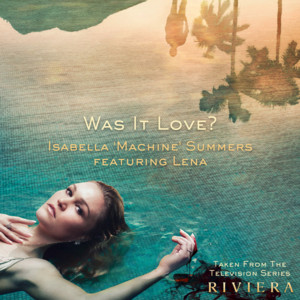 Was It Love? ft. Lena - Isabella Summers (Ft. Lena)