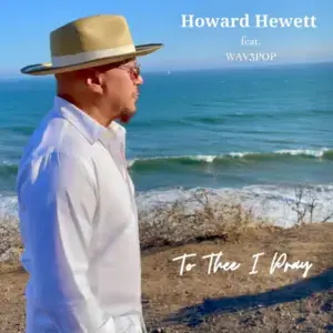 To Thee I Pray (2021) - Howard Hewett (Ft. WAV3POP)